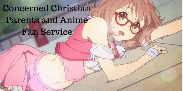 Christian parents and their anime fan-service concerns