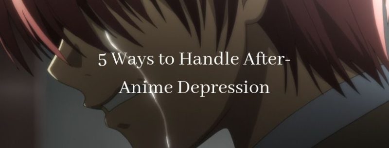5 Ways To Handle After Anime Depression Japan Powered